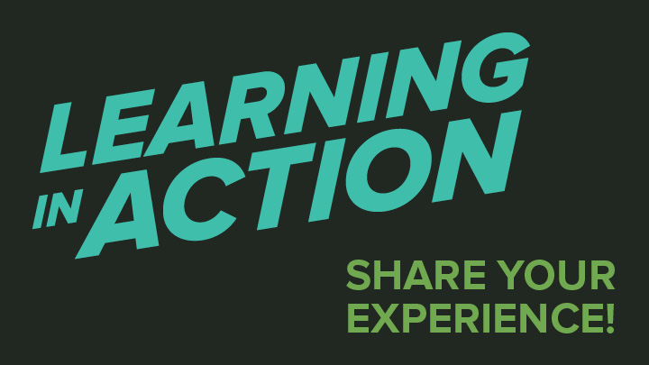 Learning in Action - Share your experience