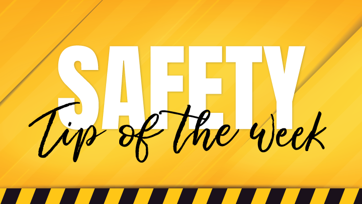 safety tip of the week