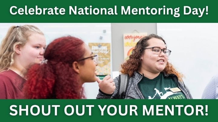 Photo of students talking. Text over photo: Celebrate National Mentoring Day! Text Below Photo: Shout out your mentor!