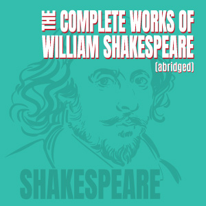 The Complete Works of William Shakespeare Abridged