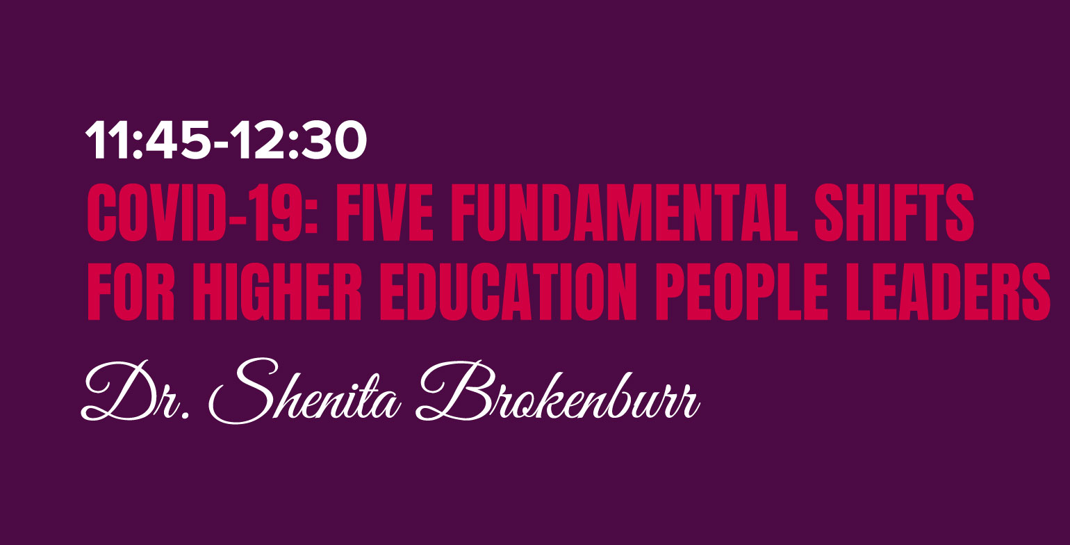 COVID-19: Five Fundamental Shifts for Higher Education People Leaders COVID-19: Five Fundamental Shifts for Higher Education People Leaders