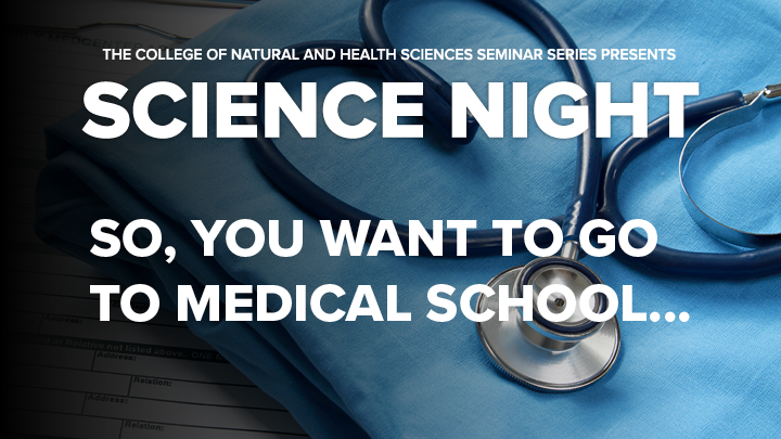 Science Night So you want to go to medical school