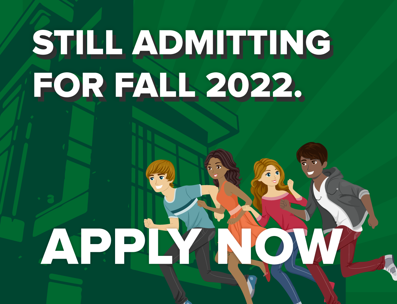 Still admitting for Fall 2022. Apply now