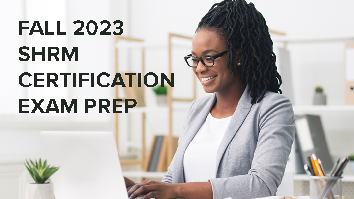 Fall 2023 SHRM Certification Exam Prep