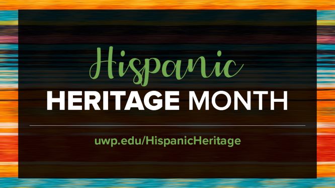 Hispanic Heritage Month; uwp.edu/hispanicheritage