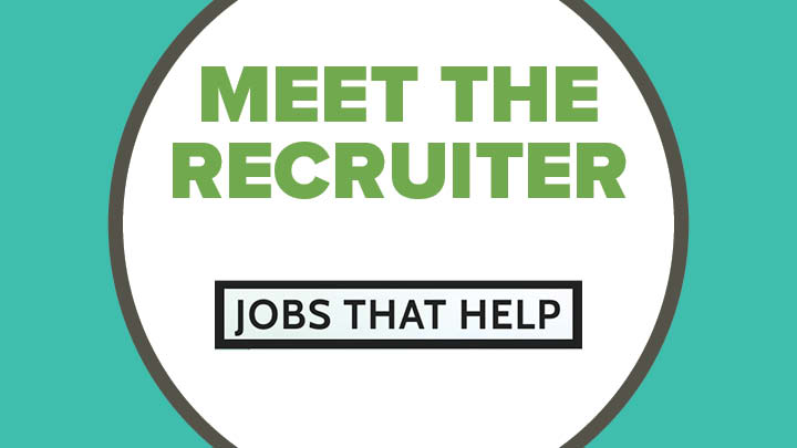 Meet the Recruiter: Jobs that Help