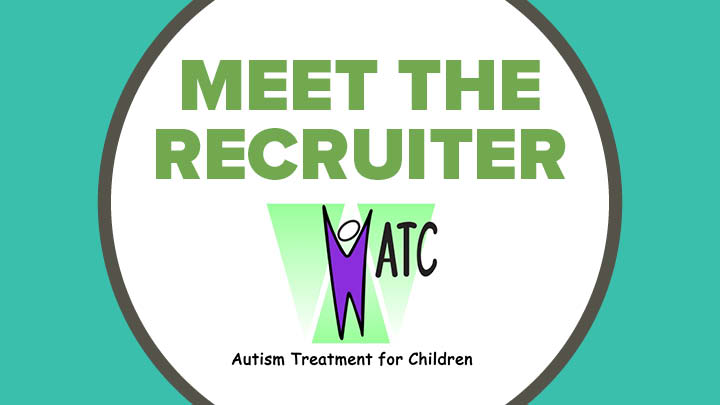 Meet the Recruiter: Autism Treatment for Children