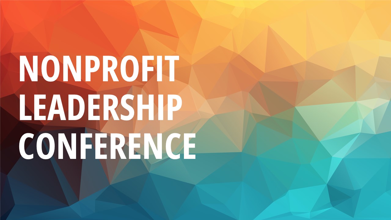 Nonprofit Leadership Conference Nonprofit Leadership Conference