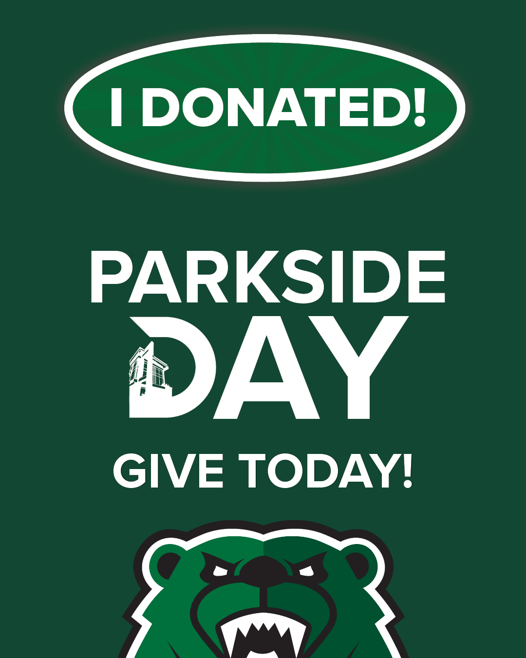 green graphic with a large illustration of a fierce green Ranger bear at the bottom. At the top, a white oval contains the text "I DONATED!" In the center, the "Parkside Day" logo is displayed in white and black, followed by the phrase "GIVE TODAY!" in bo