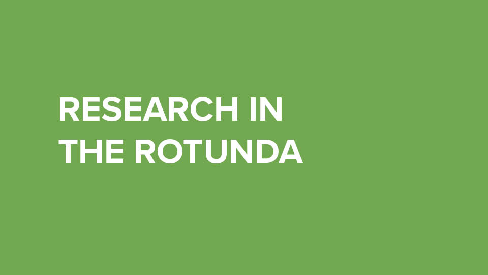 Research in the Rotunda