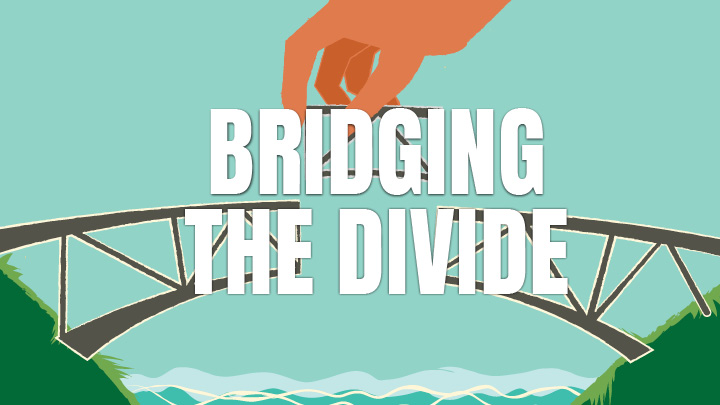 Bridging the Divide