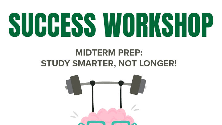 Success Workshops: Midterm Prep - Study Smarter, Not Longer