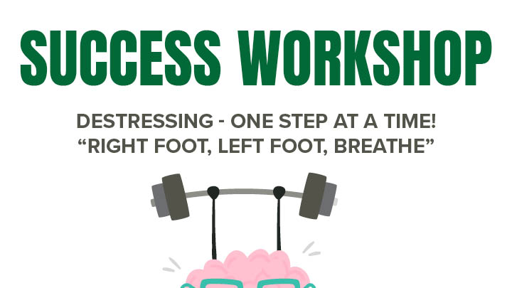 Success Workshops: Destressing - One Step at a Time! 