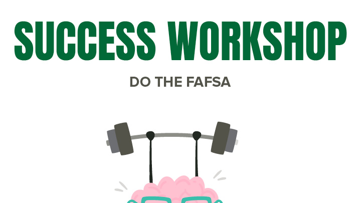 Success Workshops: Do the FAFSA