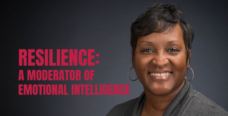 Resilience: A Moderator of Emotional Intelligence Resilience: A Moderator of Emotional Intelligence