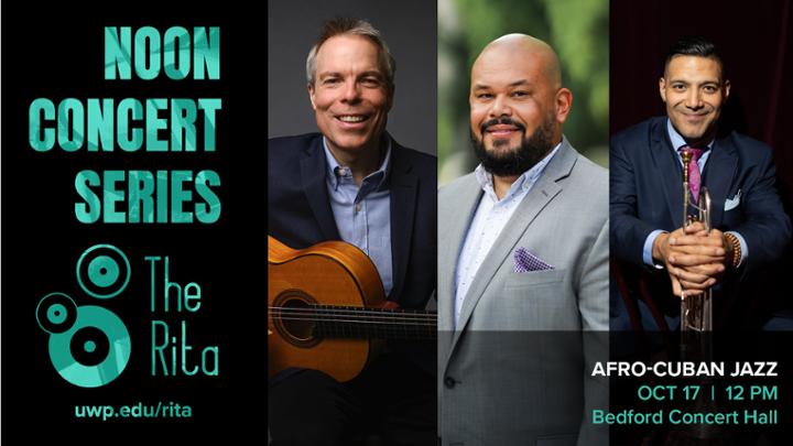 Text on the left reads &quot;Noon Concert Series&quot; with The Rita logo and url. To the right are three different men with instruments. The text below reads &quot;Afro-Cuban Jazz, October 17 at 12pm, Bedford Concert Hall&quot;