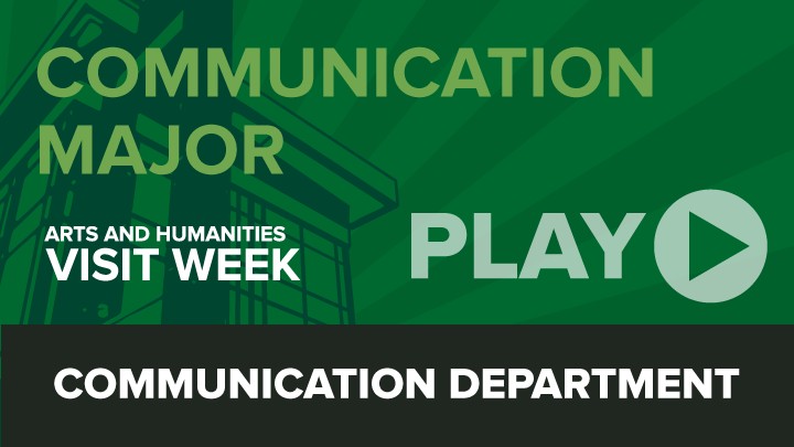 Arts and Humanities Visit Week: Communication Major